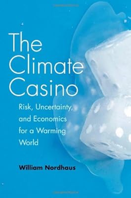 The Climate Casino: Risk, Uncertainty, and Economics for a Warming World