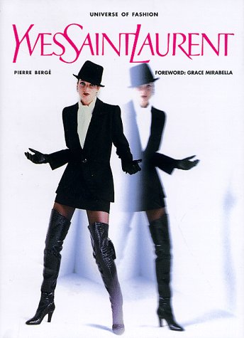 Yves Saint Laurent (The Universe of Fashion) by Pierre Bergé