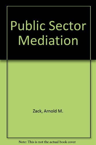 Public Sector Mediation by Arnold M. Zack