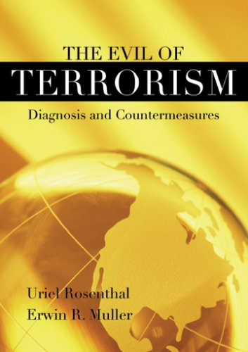 The Evil of Terrorism: Diagnosis and Countermeasures by Uriel Rosenthal