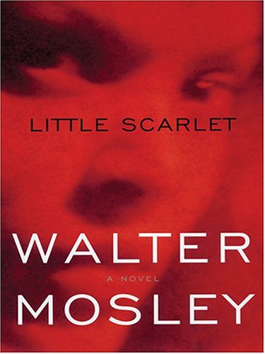 Little Scarlet: An Easy Rawlins Mystery by Walter Mosley