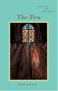 The Pew: Does Your Pew Have Secrets? by Gail Larson