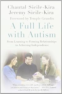 A Full Life with Autism: From Learning to Forming Relationships to Achieving Independence