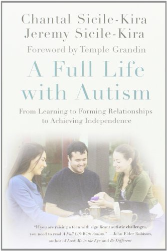 A Full Life with Autism: From Learning to Forming Relationships to Achieving Independence by Chantal Sicile-Kira