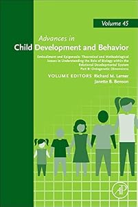 Embodiment and Epigenesis: Theoretical and Methodological Issues in Understanding the Role of Biology within the Relational Developmental System: Part ... in Child Development and Behavior, Volume 45)
