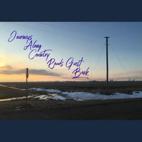 Guest Book: Journeys Along Country Roads: Lodges, Airbnb, B&B, Vacation Home Rentals, VRBO, Resort, Spa Guests by Brenda DeHaan