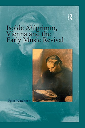 Isolde Ahlgrimm, Vienna and the Early Music Revival by Peter Watchorn
