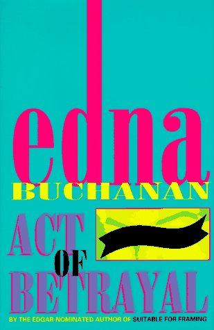 Act of Betrayal by Edna Buchanan