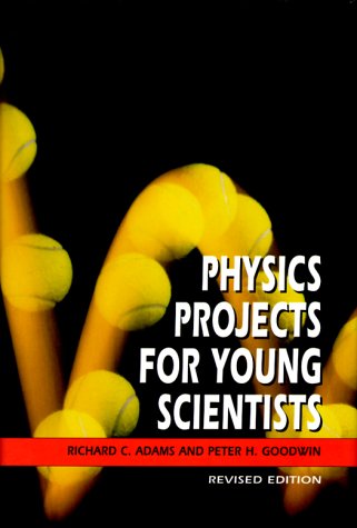 Physics Projects for Young Scientists by Richard Craig Adams