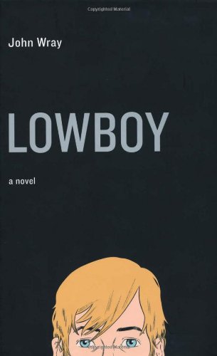 Lowboy: A Novel by John Wray