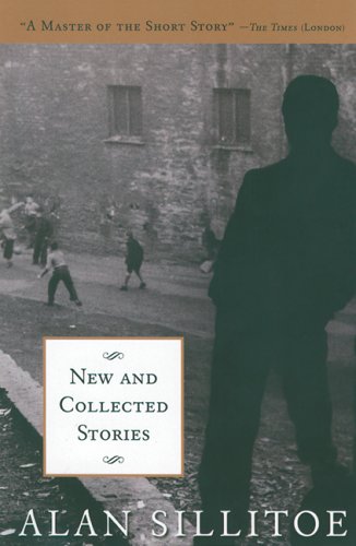 New and Collected Stories by Alan Sillitoe