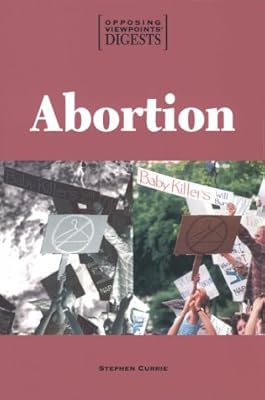 Opposing Viewpoints Digests - Abortion (paperback edition)