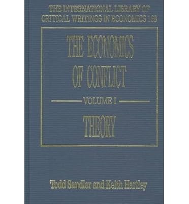 The Economics of Conflict (The International Library of Critical Writings in Economics series, 168)