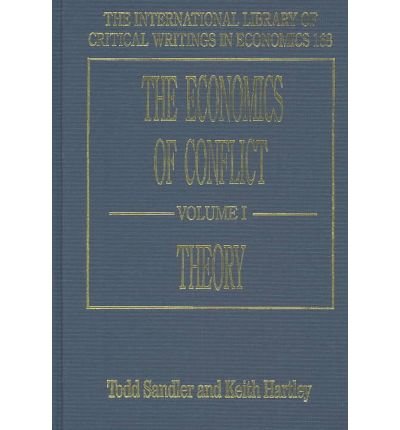 The Economics of Conflict (The International Library of Critical Writings in Economics series, 168) by Todd Sandler