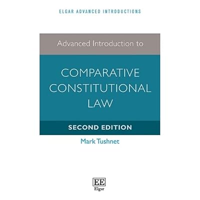 Advanced Introduction to Comparative Constitutional Law: Second Edition (Elgar Advanced Introductions series)