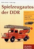 Spielzeugautos der DDR 2: LKW, Traktoren, Militär- und utopische Fahrzeuge. Mit aktuellen Marktpreisen: TEIL 2