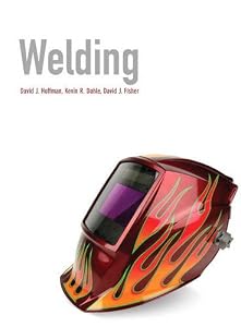 Welding by by David J. Hoffman and Kevin R. Dahle