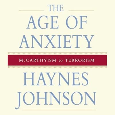 The Age of Anxiety: McCarthyism to Terrorism