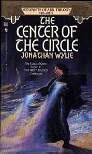 CENTER OF THE CIRCLE (Servants of the Ark, Vol II) by Jonathan Wylie