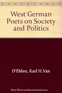 West German Poets on Society and Politics: Interviews With an Introduction by Karl H. Van D'Elden