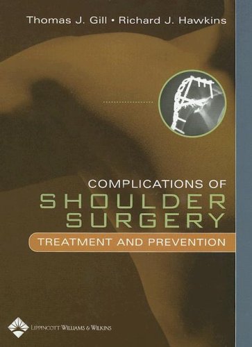 Complications of Shoulder Surgery: Treatment and Prevention by M.D. Gill, Thomas J.