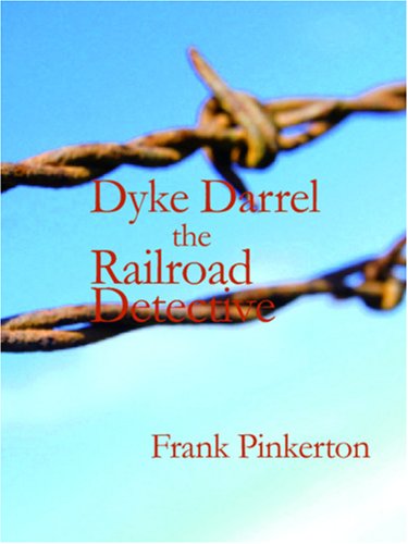Dyke Darrel the Railroad Detective: Or, The Crime of the Midnight Express by Frank Pinkerton