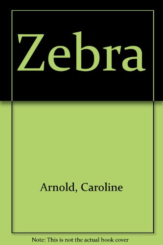 Zebra by Caroline Arnold