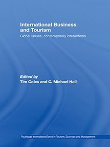 International Business and Tourism: Global Issues, Contemporary Interactions (Routledge International Series in Tourism, Business and Management) by Tim Coles