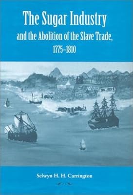 The Sugar Industry and the Abolition of Slave Trade, 1775-1810