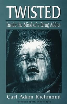 Twisted: Inside the Mind of a Drug Addict (Developments in Clinical Psychiatry)