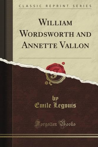 William Wordsworth and Annette Vallon (Classic Reprint) by John Ruskin