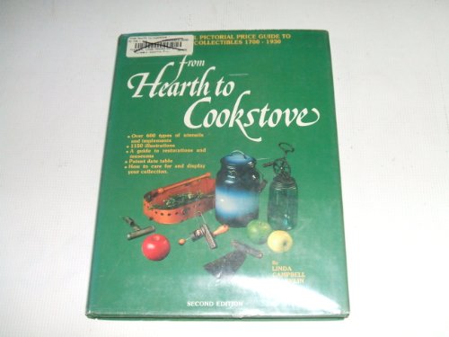 The Official from hearth to cookstove: An American domestic history of gadgets and utensils made or used in America from 1700 to 1930 by Linda Campbell Franklin