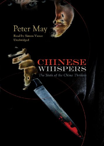 Chinese Whispers (China Thrillers, Book 6) by Peter May
