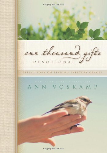 One Thousand Gifts Devotional: Reflections on Finding Everyday Graces by Ann Voskamp