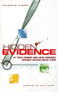 Hidden Evidence: The Use of Forensic Science in Solving Crime by David Owen