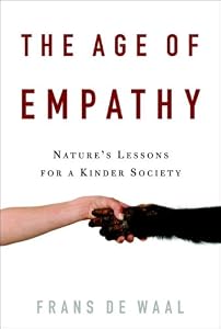 The Age of Empathy: Nature's Lessons for a Kinder Society