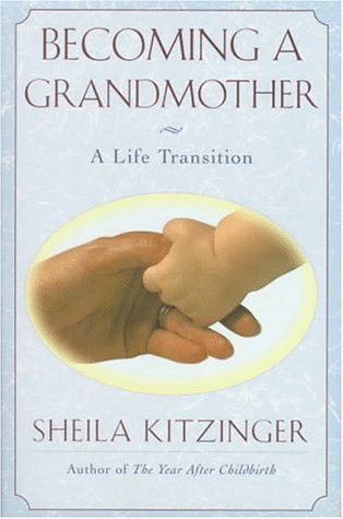 Becoming a Grandmother: A Life Transition by Sheila Kitzinger