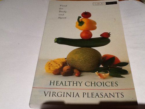 Healthy Choices: Food for Body and Soul by unknown author