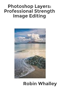 Photoshop Layers: Professional Strength Image Editing