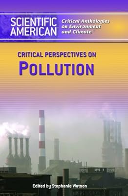 Critical Perspectives on Pollution: Tephanie. (Scientific American Critical Anthologies on Environment and Climate)