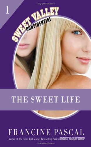 The Sweet Life: The Serial (Sweet Valley Confidential) by Francine Pascal