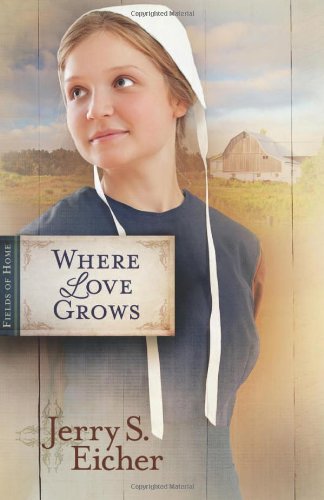 Where love grows by Jerry S Eicher