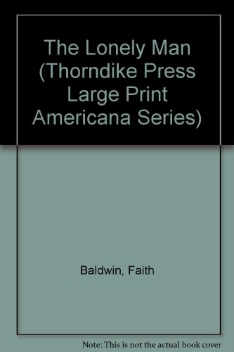 The Lonely Man by Faith Baldwin