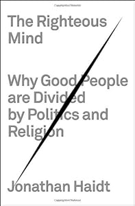 The Righteous Mind: Why Good People Are Divided by Politics and Religion