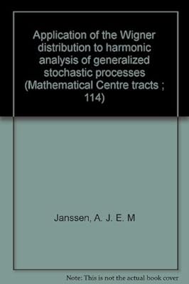 Application of the Wigner distribution to harmonic analysis of generalized stochastic processes (Mathematical Centre tracts ; 114)