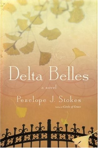 Delta Belles: A Novel by Penelope J. Stokes