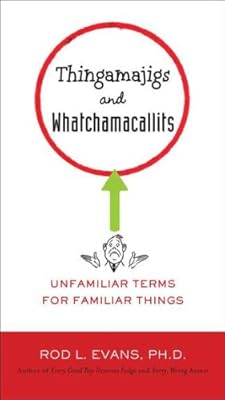 Thingamajigs and Whatchamacallits: Unfamiliar Terms for Familiar Things
