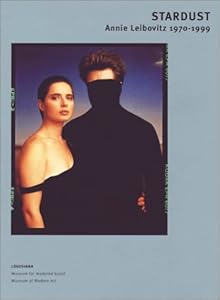 Annie Leibovitz: Stardust: 1970-99 by Katrine Molstrom