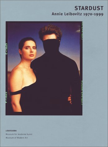 Annie Leibovitz: Stardust: 1970-99 by Katrine Molstrom