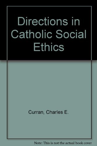 Directions in Catholic Social Ethics by Charles E. Curran